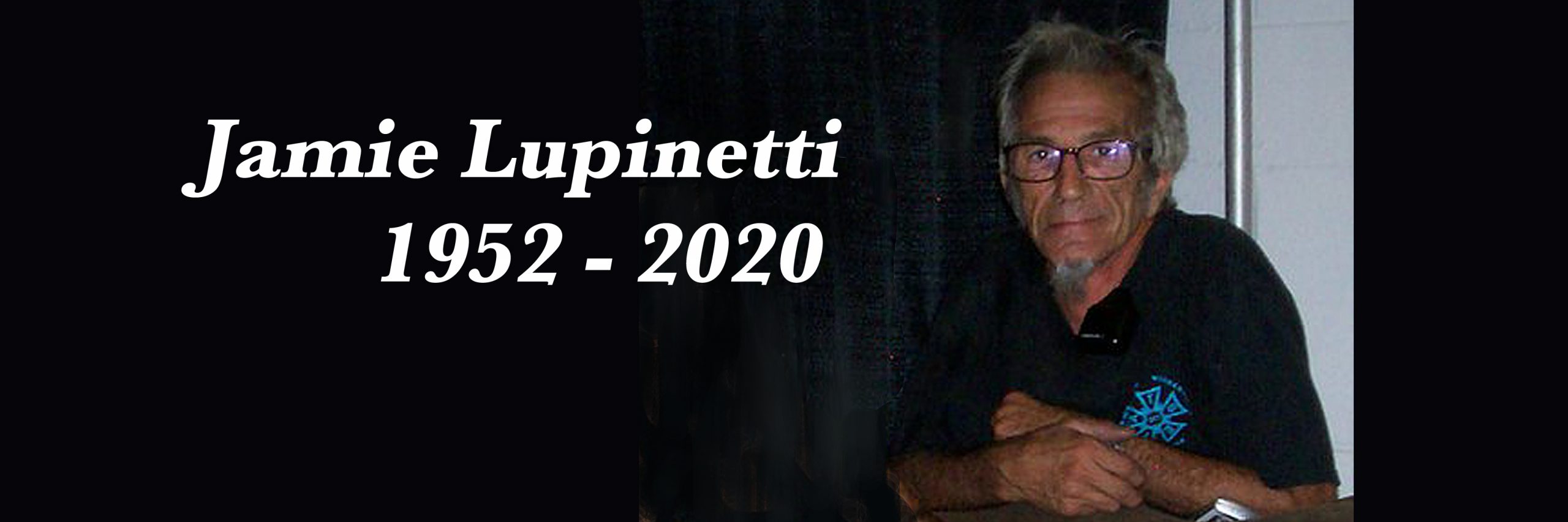 Jamie Lupinetti, September 30, 1952 to March 18, 2020