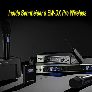 Video of the Week: Sennheiser’s New EW-DX Pro Wireless